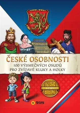 České osobnosti - 100 vyjímečných osudů pro zvídavé kluky a holky - kolektiv autorů