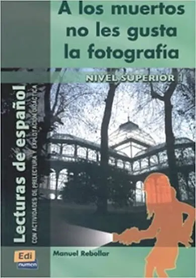 A los muertos no gusta la fotografía (Lecturas graduadas Superior) - Manuel Rebollar