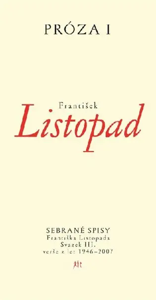 Próza I - Sebrané spisy Františka Listopada – svazek III. Verše z let 1946–2007 - František Listopad