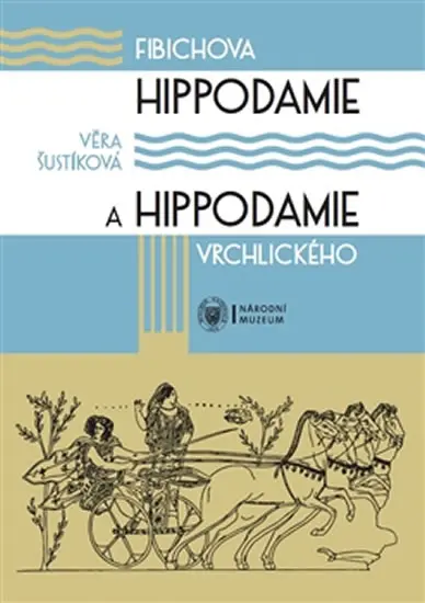 Fibichova Hippodamie a Hippodamie Vrchlického | ŠUSTÍKOVÁ, Věra