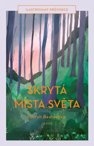 Skrytá místa světa - Ilustrovaný průvodce - Sarah Baxterová