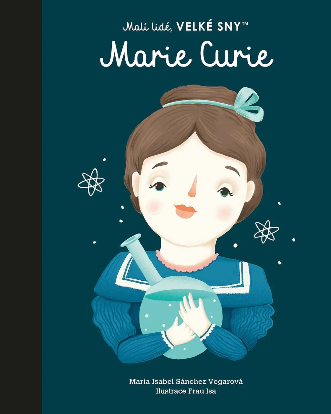 Malí lidé, velké sny - Marie Curie - María Isabel Sánchez Vegarová