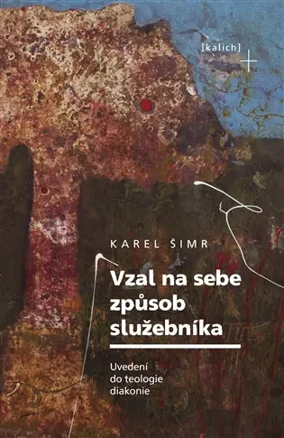 Vzal na sebe způsob služebníka - Uvedení do teologie diakonie