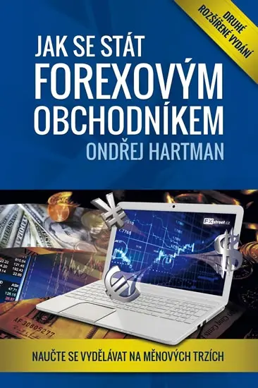 Jak se stát forexovým obchodníkem 2. rozšířené vyd. - Naučte se vydělávat na měnových trzí - Ondřej Hartman
