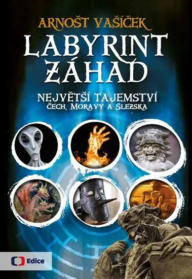 Labyrint záhad (Největší tajemství Čech, Moravy a Slezska) - Arnošt Vašíček