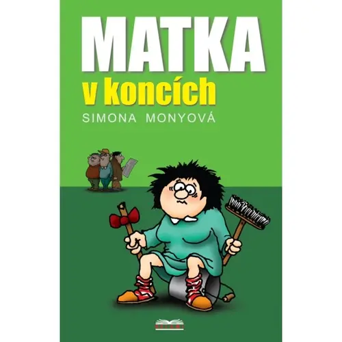 Matka v koncích  - 2. vydání - Simona Monyová