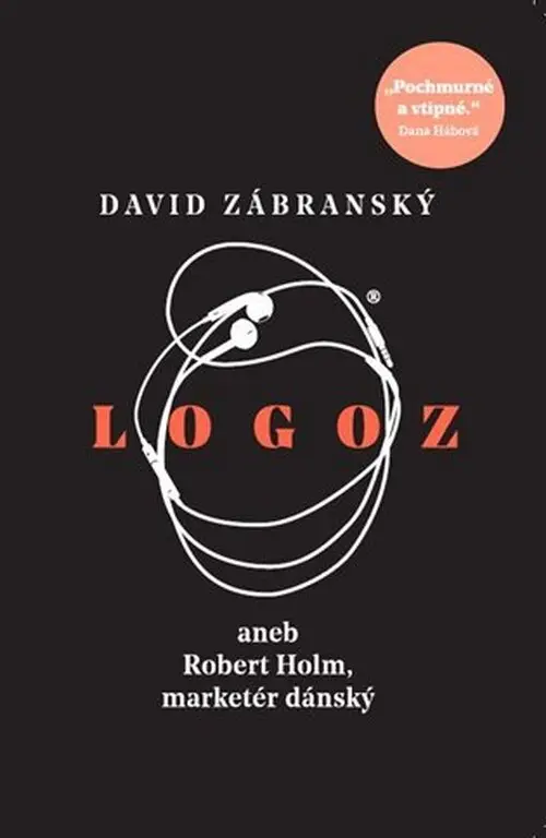 Logoz aneb Robert Holm, marketér dánský - David Zábranský
