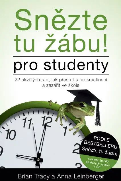 Snězte tu žábu! – pro studenty. 22 skvělých rad, jak přestat s prokrastinací a zazářit ve - Brian Tracy