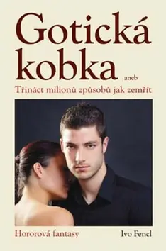 Gotická kobka - Třináct milionů způsobů jak zemřít - Ivo Fencl