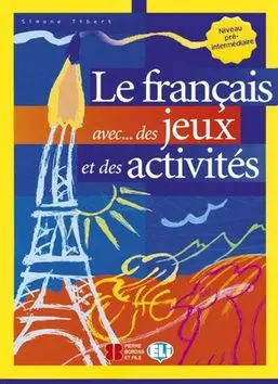 Le francais aves...des jeux et des activités: Niveau pré-intermediaire - A.R.R.R. Roberts