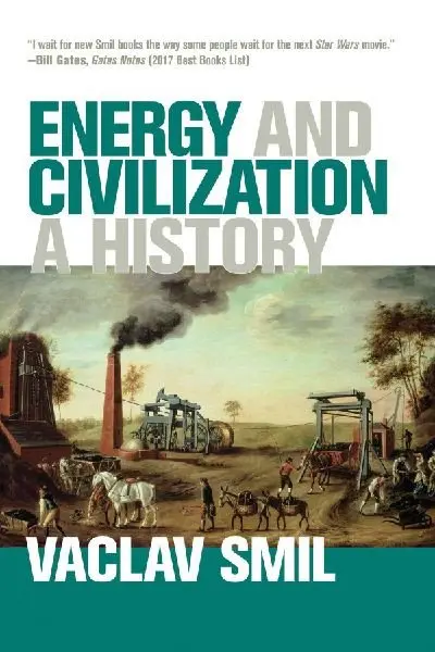 Energy and Civilization: A History - Vaclav Smil