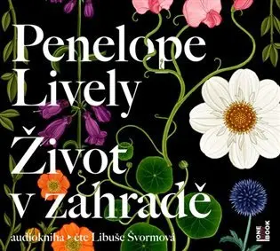 Život v zahradě (audiokniha - čte Libuše Švormová) - Penelope Lively