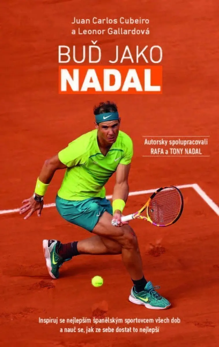 Buď Jako Nadal - Inspiruj se nejlepším španělským sportovcem všech dob a nauč se, jak ze s - Juan Carlos Cubeiro