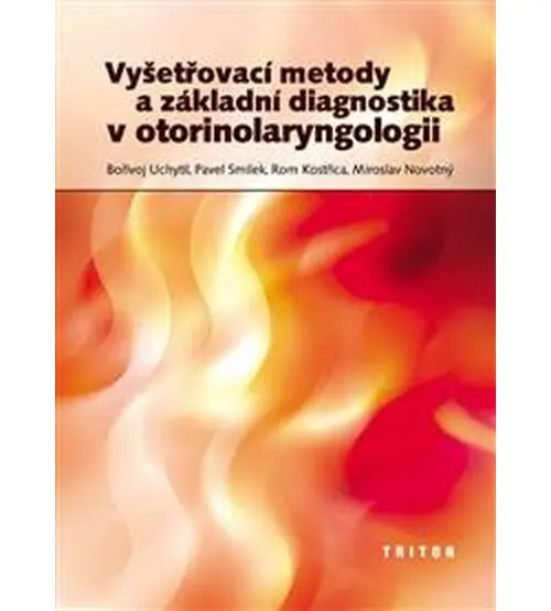 Vyšetřovací metody a základní diagnostika v ORL - Rom Kostřica