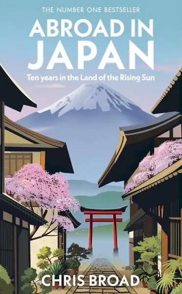 Abroad in Japan: The No. 1 Sunday Times Bestseller - Chris Broad