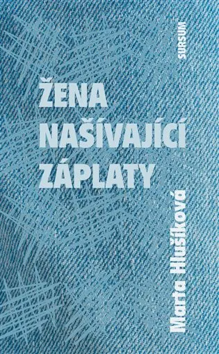 Žena našívající záplaty - Marta Hlušíková