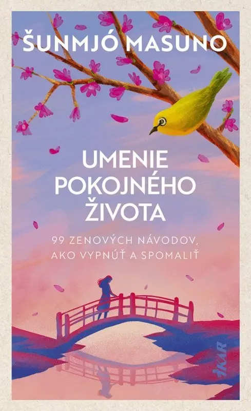Umenie pokojného života (99 zenových návodov, ako vypnúť a spomaliť),Umenie pokojného života (99 zenových návodov, ako vypnúť a spomaliť) - kniha z ka