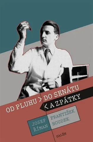 Od pluhu do senátu a zpátky - František Houdek