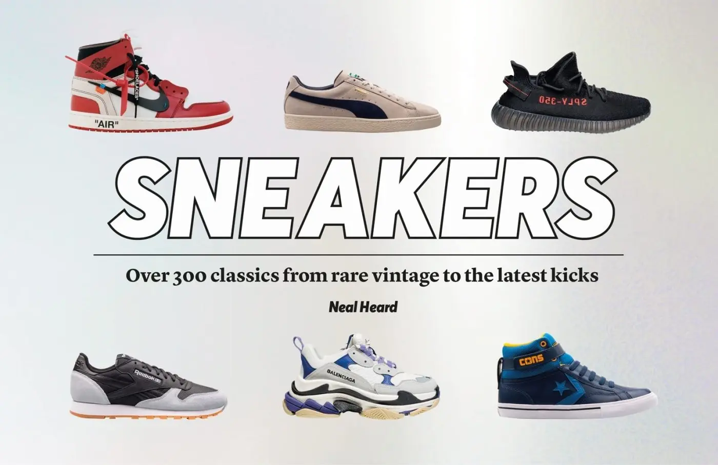 Sneakers: Over 300 classics from rare vintage to the latest kicks | HEARD, Neal