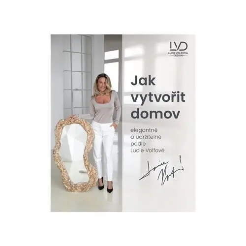 Jak vytvořit domov elegantně a udržitelně podle Lucie Volfové - Lucie Volfová
