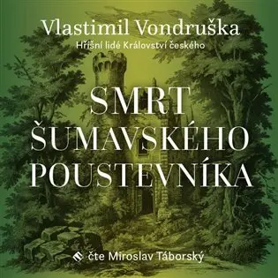 CD Miroslav Táborský: Vondruška: Smrt šumavského Poustevníka - Hříšní Lidé Království českého