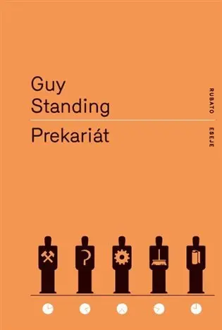 Prekariát - Nová nebezpečná třída - Guy Standing