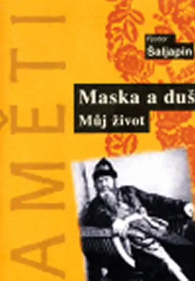Maska a duše - Můj život - Fjodor Šaljapin