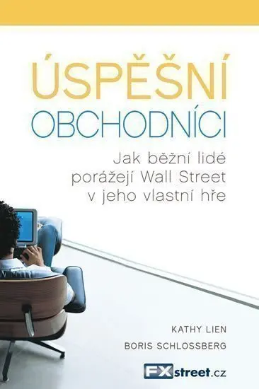 Úspěšní obchodníci - Jak běžní lidé porážejí Wall Street v jeho vlastní hře - Kathy Lien