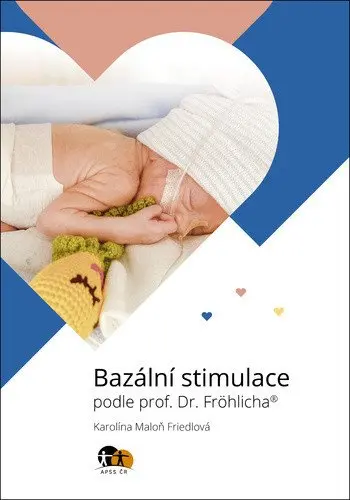 Bazální stimulace podle prof. Dr. Fröhlicha - Friedlová Karolina Maloň