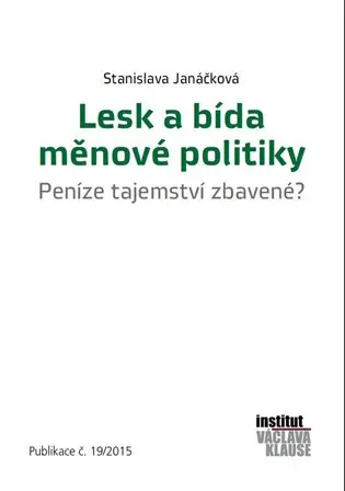 Lesk a bída měnové politiky - Stanislava Janáčková