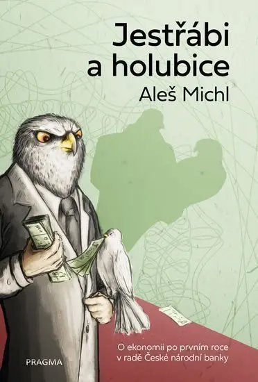 Jestřábi a holubice - O ekonomii po prvním roce v radě České národní banky - Aleš Michl