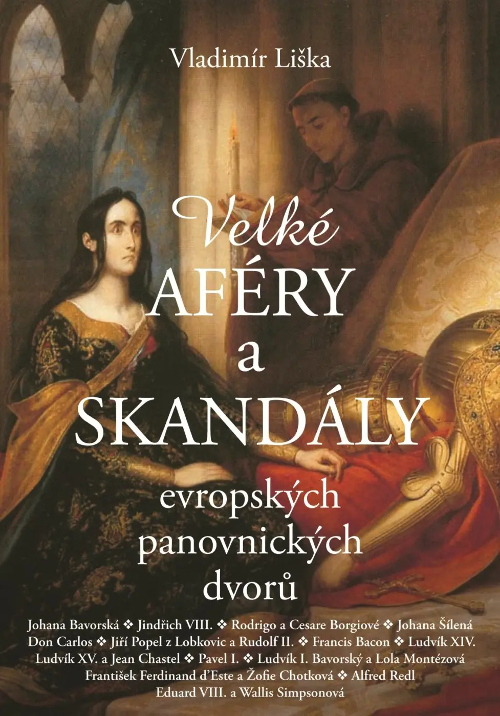 Velké aféry a skandály evropských panovnických dvorů - Vladimír Liška