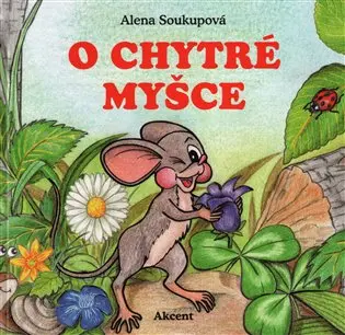 O chytré myšce - Alena Soukupová