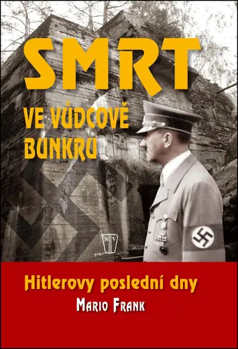 Smrt ve vůdcově bunkru - Hitlerovy poslední dny - Mario Frank