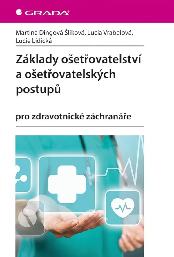 Základy ošetřovatelství a ošetřovatelských postupů - Lucie Lidická