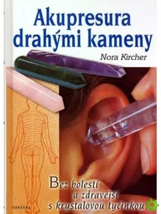 Akupresura drahými kameny - Zdraví s krystalovou tyčinkou