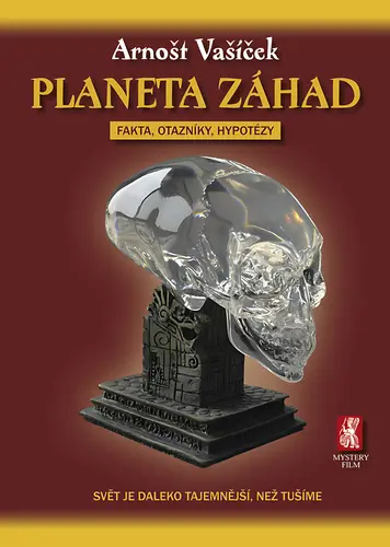 Planeta záhad - Fakta, otazníky, hypotézy - Arnošt Vašíček