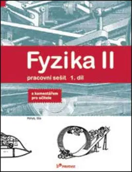 Fyzika II - 1.díl - pracovní sešit s komentářem pro učitele