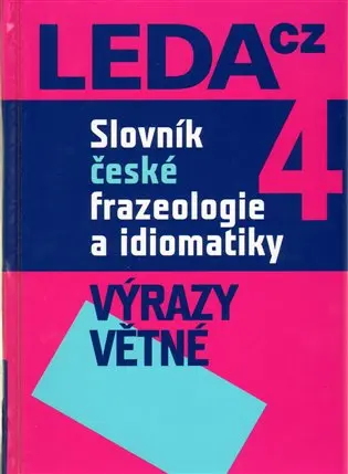 Slovník české frazeologie a idiomatiky 4 – Výrazy větné - kolektiv autorů