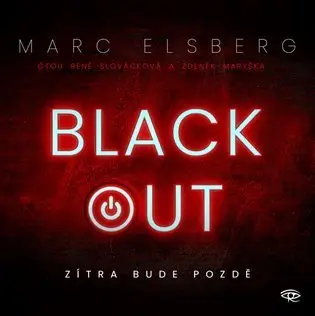 CD Blackout - Zítra bude pozdě (Čte Zdeněk Maryška a René Slováčková) (audiokniha) - Marc Elsberg