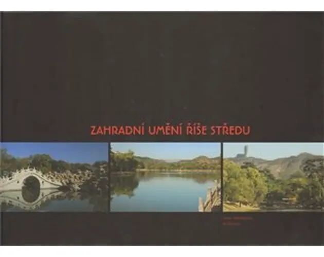 Zahradní umění říše středu - Dana Wilhelmová