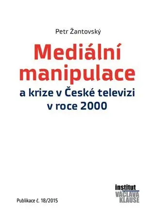 Mediální manipulace a krize v ČT v roce 2000 - Petr Žantovský