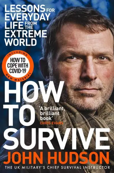 How to Survive : Lessons for Everyday Life from the Extreme World - John Hudson