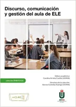Discurso, comunicación y gestión del aula de ELE - Arrieta Castillo, Carolina