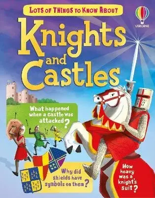 Lots of Things to Know About Knights and Castles - Laura Cowan