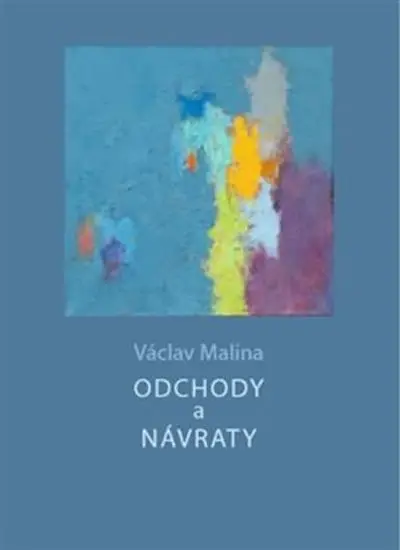 Odchody a návraty -  Václav Malina