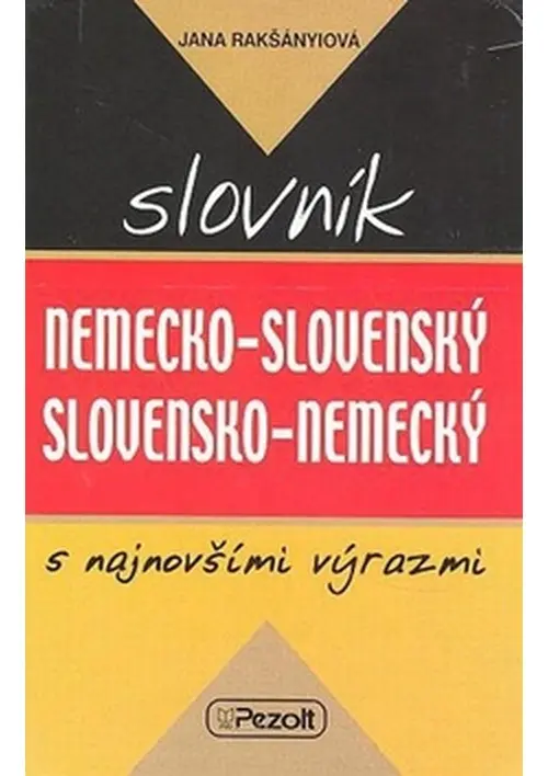 Nemecko-slovenský a slovensko-nemecký slovník s najnovšími výrazmi - Jana Rakšányiová