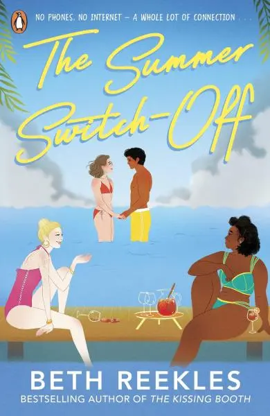 The Summer Switch-Off: The hilarious summer must-read from the author of The Kissing Booth - Beth Reekles