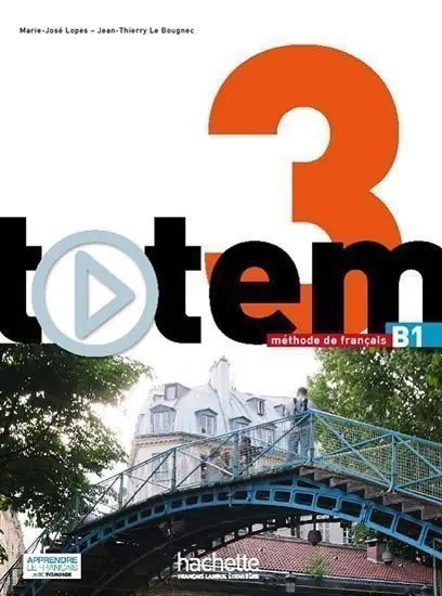 Totem 3: Livre de l'élve B1 + manuel numerique enrichi pour l'apprenant,Totem 3: Livre de l'élve B1 + manuel numerique enrichi pour l'apprenant - knih