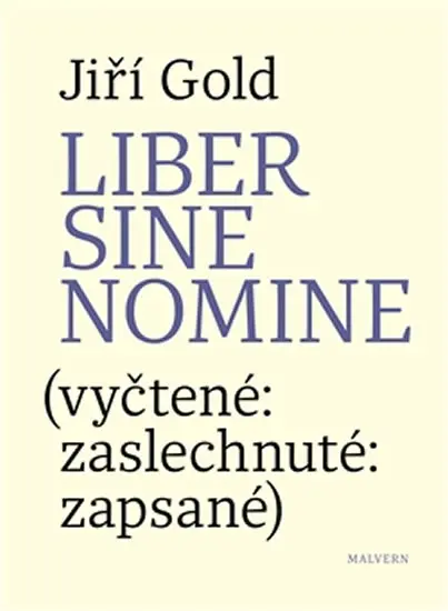 Liber sine nomine (vyčtené: zaslechnuté: zapsasné) - Jiří Gold